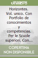 Horizontes. Vol. unico. Con Portfolio de conocimientos y competencias. Per le Scuole superiori. Con ebook. Con espansione online. Con 2 CD-Audio libro