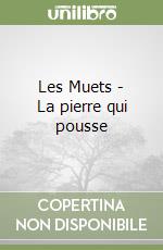 Les Muets - La pierre qui pousse libro