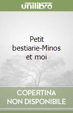 Petit bestiarie-Minos et moi libro