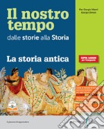 Nostro tempo. Con Atlante storico, La storia antica, Studiafacile. Per la Scuola media. Con e-book. Con espansione online (Il). Vol. 1 libro