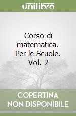 Corso di matematica. Per le Scuole. Vol. 2 libro