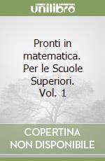 Pronti in matematica. Per le Scuole Superiori. Vol. 1 libro