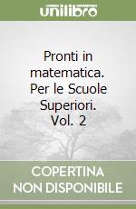 Pronti in matematica. Per le Scuole Superiori. Vol. 2 libro