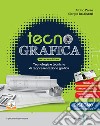 Tecnografica. Con Disegno. Per le Scuole superiori. Con e-book. Con espansione online libro di Zanin Albino Baldisseri Giorgio