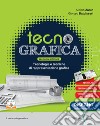 Tecnografica. Per le Scuole superiori. Con e-book. Con espansione online. Vol. 2 libro di Zanin Albino Baldisseri Giorgio