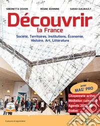 Decouvrir la France. Per le Scuole superiori. Con e-book. Con espansione online