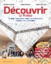 Decouvrir la France. Per le Scuole superiori. Con e-book. Con espansione online libro