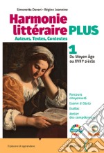 Harmonie litteraire. Plus. Per le Scuole superiori. Con e-book. Con espansione online. Vol. 1 libro