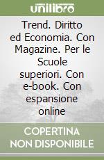 Trend. Diritto ed Economia. Con Magazine. Per le Scuole superiori. Con e-book. Con espansione online