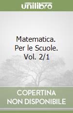 Matematica. Per le Scuole. Vol. 2/1 libro