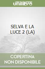 SELVA E LA LUCE 2 (LA)