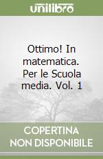 Ottimo! In matematica. Per le Scuola media. Vol. 1 libro