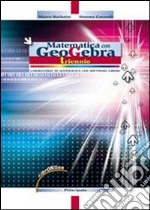 Matematica con GeoGebra. Per il triennio delle Scuole superiori. Con espansione online