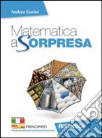 Matematica a sorpresa. Per la Scuola media. Con e-book. Con espansione online. Vol. 1: Aritmetica. Geometria. Matematica al traguardo libro