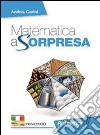 Matematica a sorpresa. Per la Scuola media. Con e-book. Con espansione online. Vol. 1: Aritmetica. Geometria. Matematica al traguardo libro di Gorini Andrea