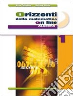 Orizzonti della matematica online. Algebra. Per le Scuole superiori. Con espansione online. Vol. 1 libro