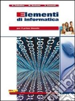 Elementi di informatica. Per le Scuole superiori. Con espansione online