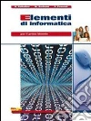 Elementi di informatica. Per le Scuole superiori. Con espansione online libro