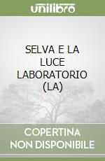 SELVA E LA LUCE LABORATORIO (LA)