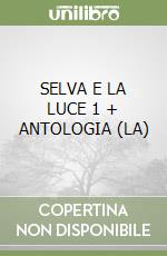 SELVA E LA LUCE 1 + ANTOLOGIA (LA)