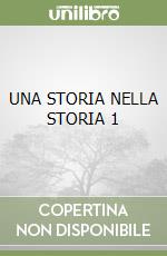 UNA STORIA NELLA STORIA 1