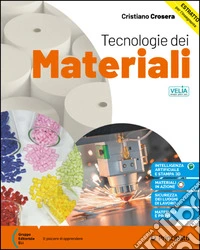Tecnologia dei materiali. Corso di tecnologia dei materiali. Per le Scuole superiori. Con e-book. Con espansione online libro