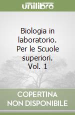 Biologia in laboratorio. Per le Scuole superiori. Vol. 1