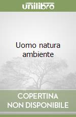 Uomo natura ambiente libro