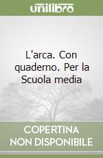 L'arca. Con quaderno. Per la Scuola media (1) libro