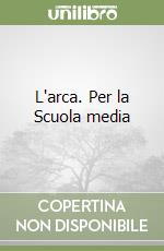 L'arca. Per la Scuola media libro