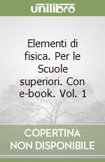 Elementi di fisica. Per le Scuole superiori. Con e-book. Vol. 1 libro