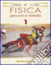 Fisica: percorsi e metodo. Per le Scuole superiori. Con e-book. Vol. 1 libro