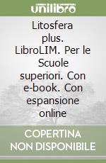 Litosfera plus. LibroLIM. Per le Scuole superiori. Con e-book. Con espansione online libro