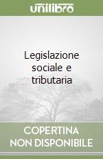 Legislazione sociale e tributaria