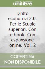 Diritto economia 2.0. Per le Scuole superiori. Con e-book. Con espansione online. Vol. 2 libro