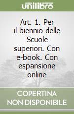 Art. 1. Per il biennio delle Scuole superiori. Con e-book. Con espansione online libro