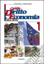 Guida al diritto e all'economia. Per le Scuole superiori. Con espansione online. Vol. 1 libro