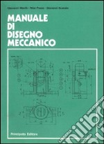 Manuale di disegno meccanico. Per le Scuole superiori