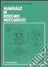 Manuale di disegno meccanico. Per le Scuole superiori libro