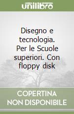 Disegno e tecnologia. Per le Scuole superiori. Con floppy disk libro