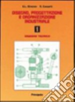 Disegno, progettazione e organizzazione industriale. Per le Scuole superiori. Con espansione online. Vol. 1: Disegno tecnico libro