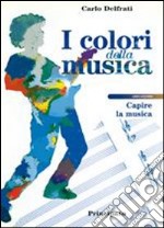 I colori della musica. Per la Scuola media. Con 2 CD Audio libro