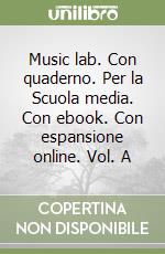 Music lab. Con quaderno. Per la Scuola media. Con ebook. Con espansione online. Vol. A libro