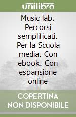 Music lab. Percorsi semplificati. Per la Scuola media. Con ebook. Con espansione online libro