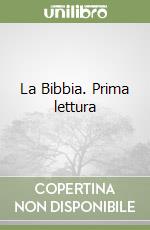 La Bibbia. Prima lettura