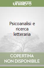 Psicoanalisi e ricerca letteraria