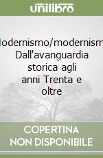 Modernismo/modernismi. Dall'avanguardia storica agli anni Trenta e oltre libro