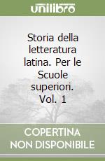 Storia della letteratura latina. Per le Scuole superiori. Vol. 1 libro