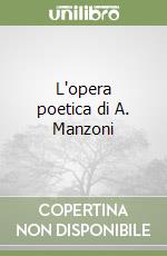 L'opera poetica di A. Manzoni libro