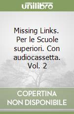 Missing Links. Per le Scuole superiori. Con audiocassetta. Vol. 2 libro